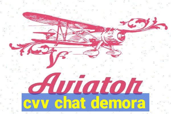 cvv chat demora